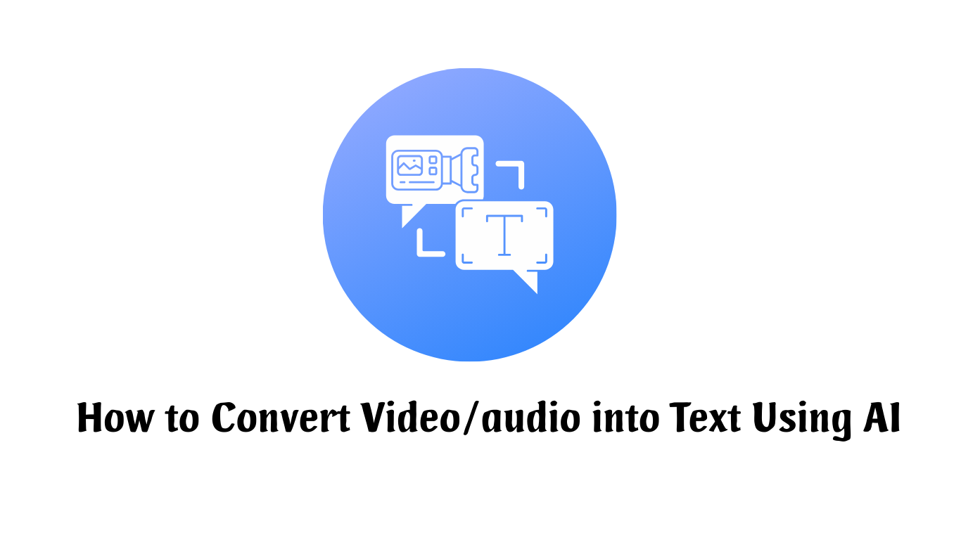 How to Convert Video/Audio into Text Using AI Free 